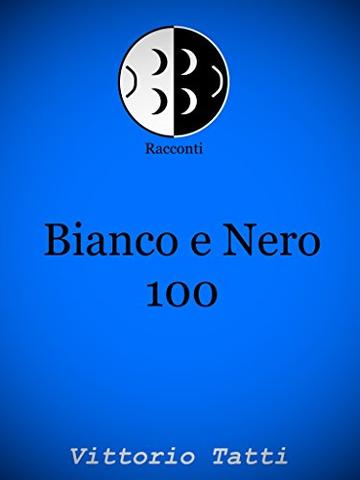 Bianco e Nero 100